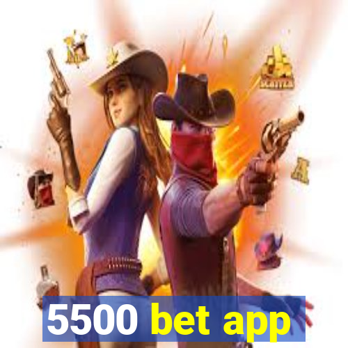 5500 bet app